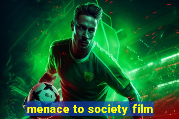 menace to society film